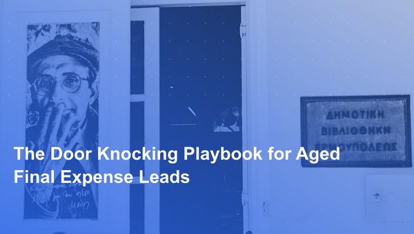 The Door Knocking Playbook for Aged Final Expense Leads