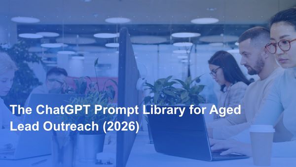 The ChatGPT Prompt Library for Aged Lead Outreach (2026)