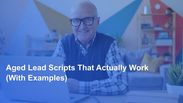 Aged Lead Scripts That Actually Work (With Examples)