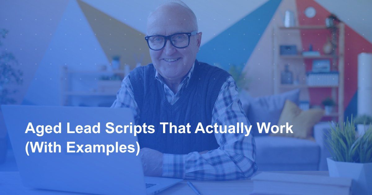 Aged Lead Scripts That Actually Work (With Examples)