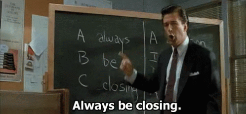 Always be closing