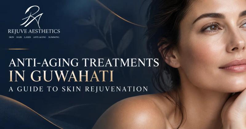 Anti-Aging Clinic in Guwahati offering HIFU, Botox, fillers, PRP and advanced skin rejuvenation treatments at Rejuve Aesthetics