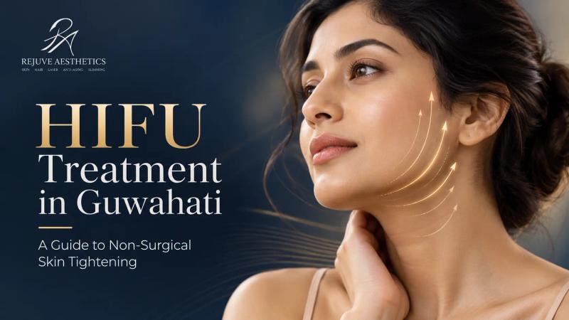 HIFU treatment for facial and neck skin tightening in Guwahati