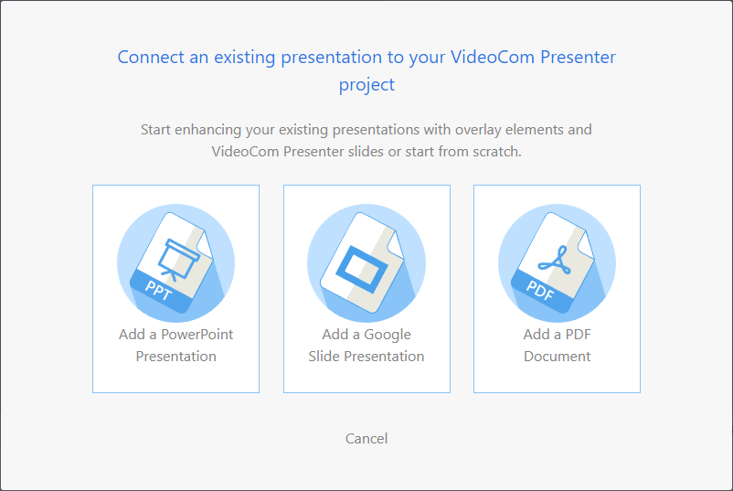 Screenshot of VideoCom Presenter's Connect presentation selection. There is an option to add a PowerPoint Presentation, Add a Google Slide Presentation, Add a PDF Document, and a cancel button to close the window.