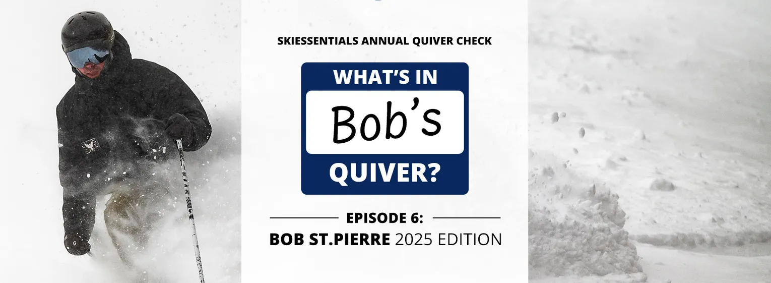 SkiEssentials Annual Quiver Check: Episode 6 - The Bob St. Pierre 2025 Edition - Lead Image