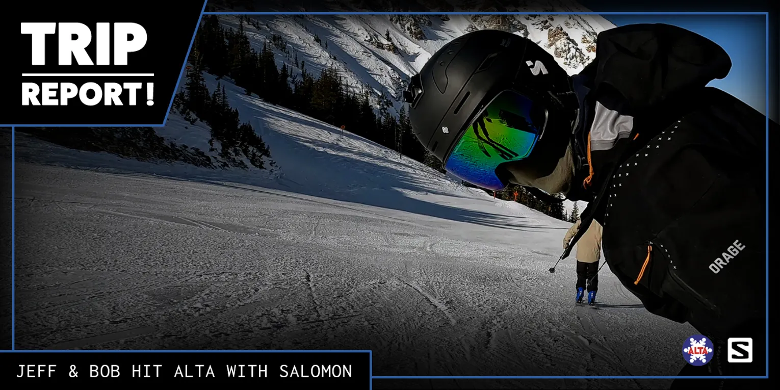TRIP REPORT! BOB AND JEFF HIT ALTA WITH SALOMON SKIS