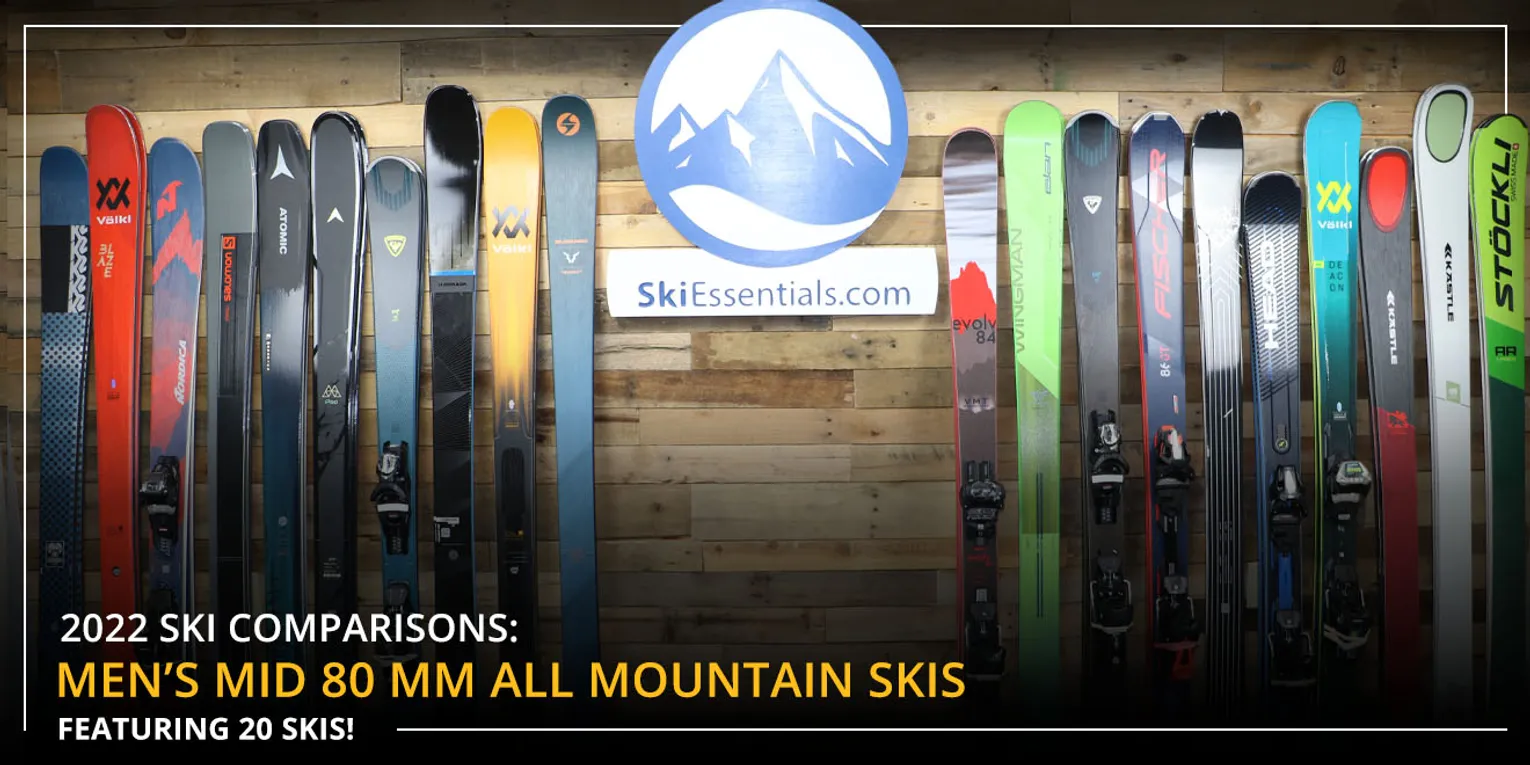 2022 SKI COMPARISONS: MEN'S MID 80MM ALL MOUNTAIN SKI GUIDE