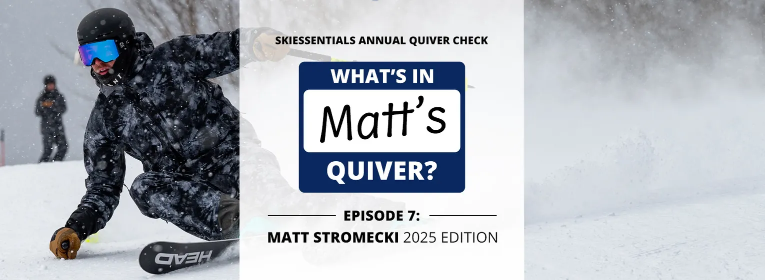SkiEssentials Annual Quiver Check: Episode 7 - The Matt Stromecki 2025 Edition