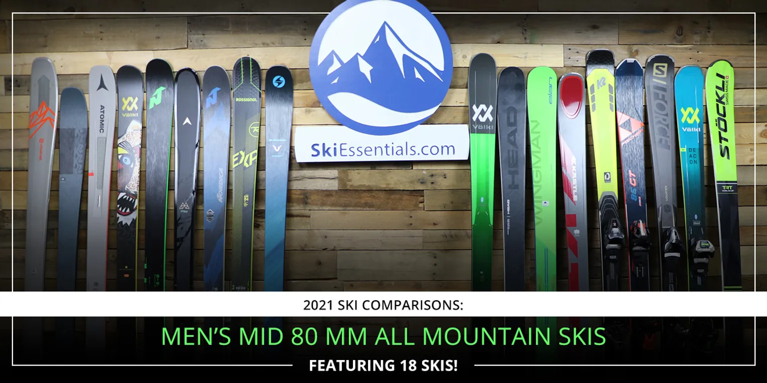 2021 SKI COMPARISONS: MEN'S MID 80MM ALL MOUNTAIN SKI GUIDE