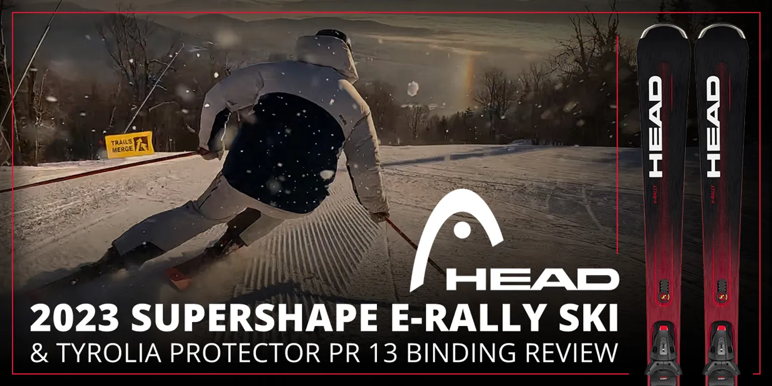 2023 HEAD SUPERSHAPE E-RALLY SKI REVIEW & TYROLIA PROTECTOR 13 BINDING REVIEW