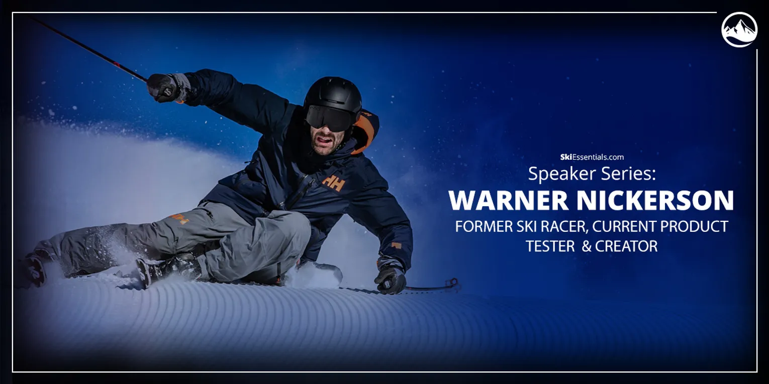 SKIESSENTIALS.COM SPEAKER SERIES : WARNER NICKERSON