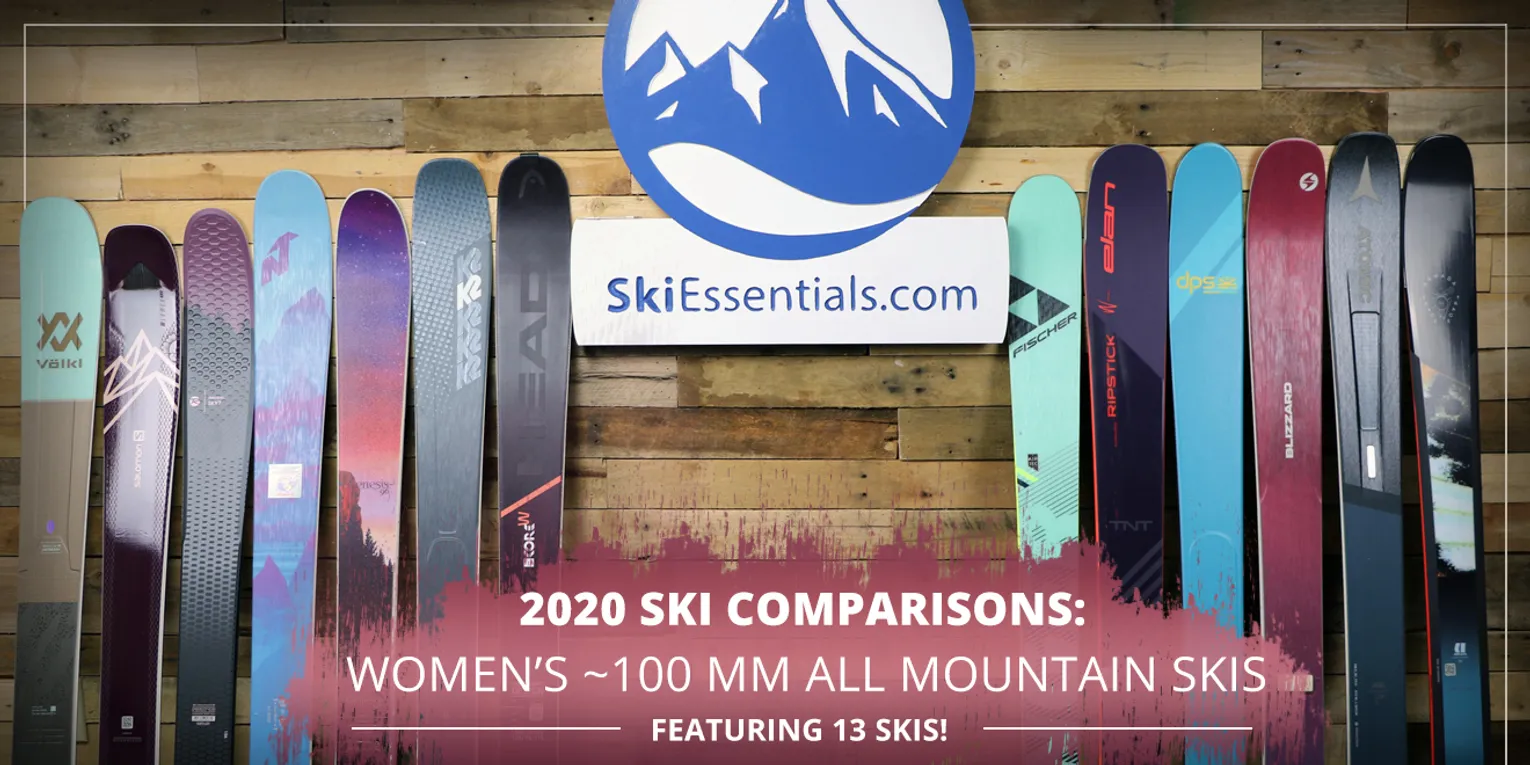 2020 SKI COMPARISONS: WOMEN'S ~100 MM ALL MOUNTAIN SKI GUIDE