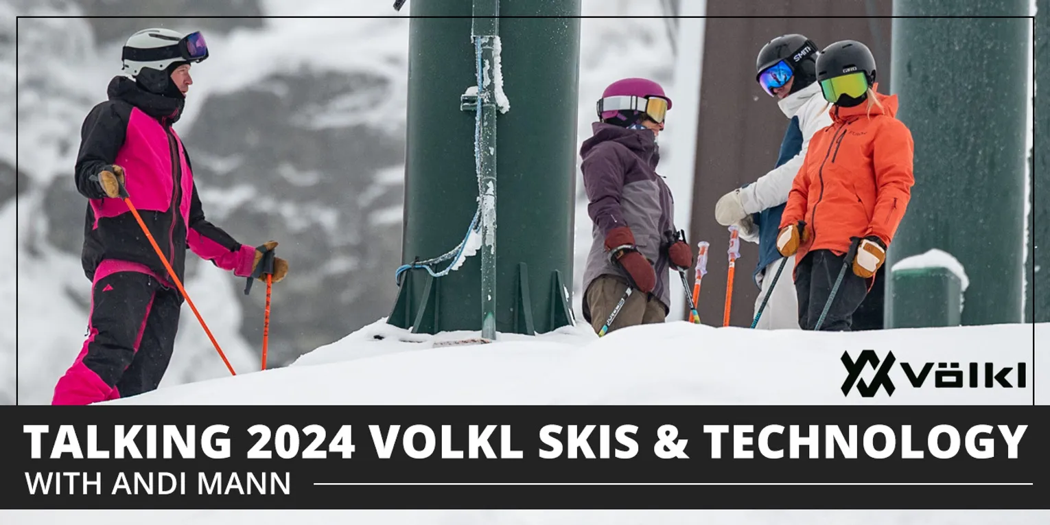 TALKING 2024 VOLKL SKIS & TECHNOLOGY WITH ANDI MANN