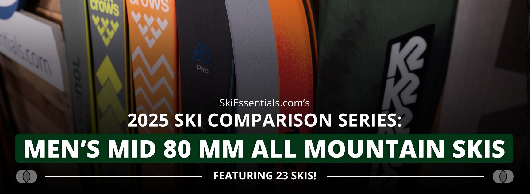 2025 Men's Mid 80mm All Mountain Ski Comparison | SkiEssentials