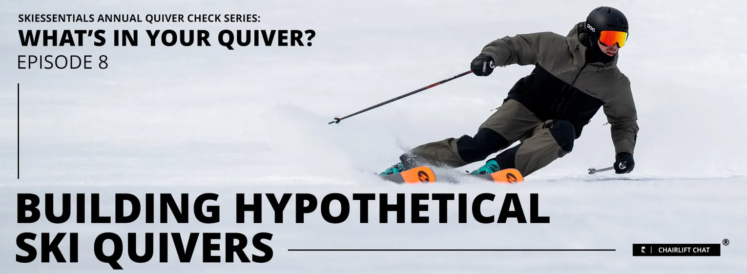 What's In Your Quiver - Episode 8: Building Hypothetical Ski Quivers - Lead Image