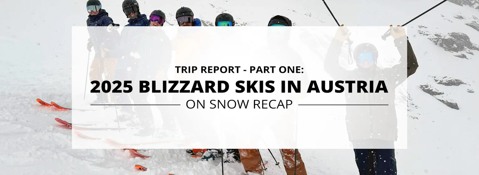 2025 Blizzard Skis in Austria - Trip Report Part 1: On Snow Recap - Lead Image