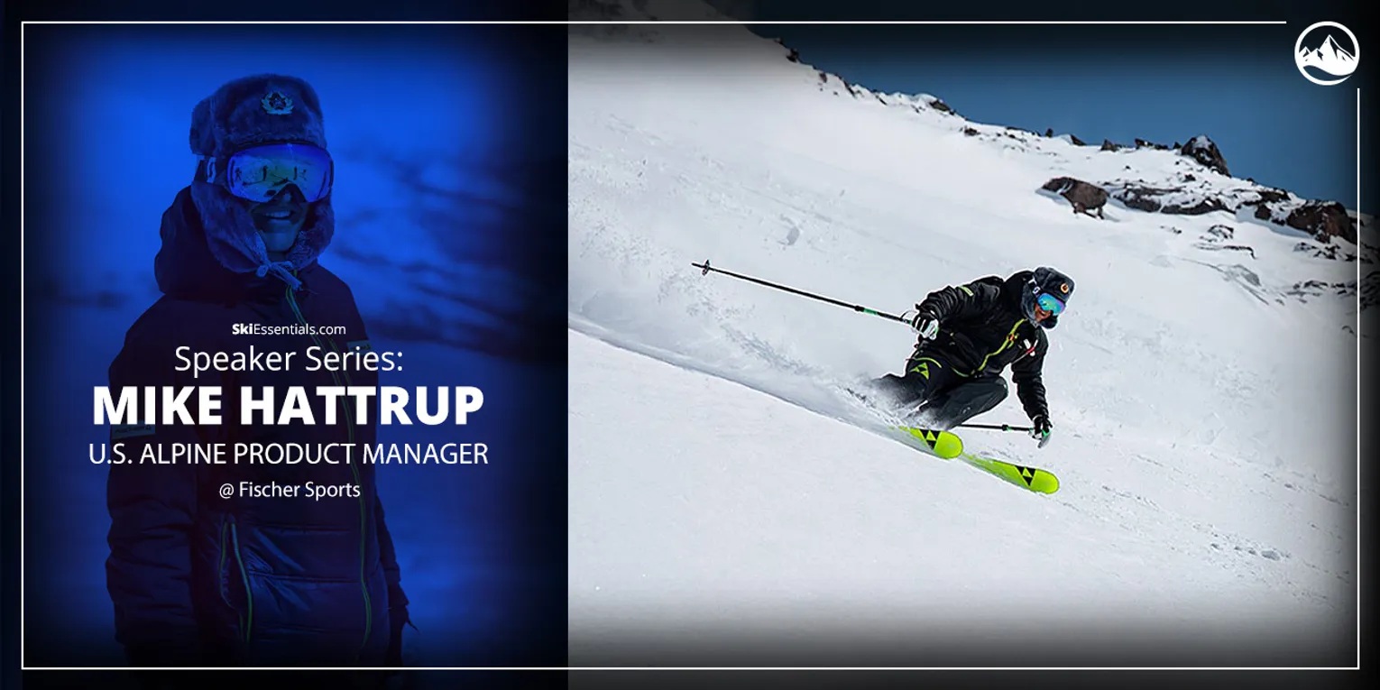 SKIESSENTIALS.COM SPEAKER SERIES : MIKE HATTRUP