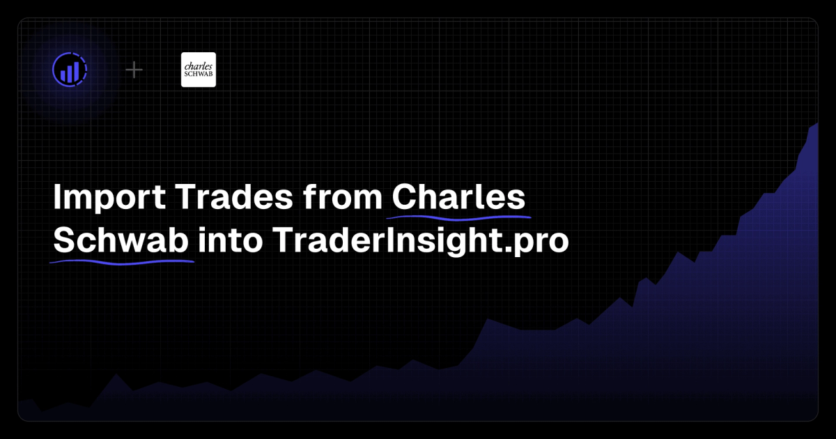 How to Import Your Charles Schwab Trades into TraderInsight.pro