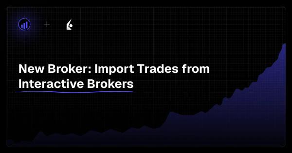 Now Live: Interactive Brokers Trade Import is Here on TraderInsight.pro