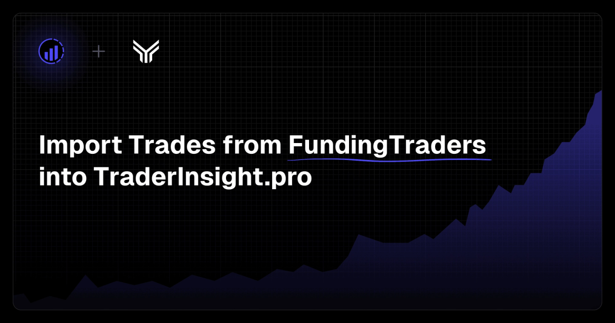 How to journal your Funding Trader Trades like a Pro with TraderInsight.pro