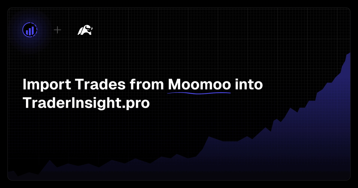 Moomoo Gives You the Data to Trade. TraderInsight.pro Helps You Learn from It.