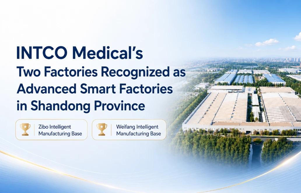 Two INTCO Medical glove manufacturing bases received provincial smart factory certification, reinforcing global leadership in healthcare manufacturing.