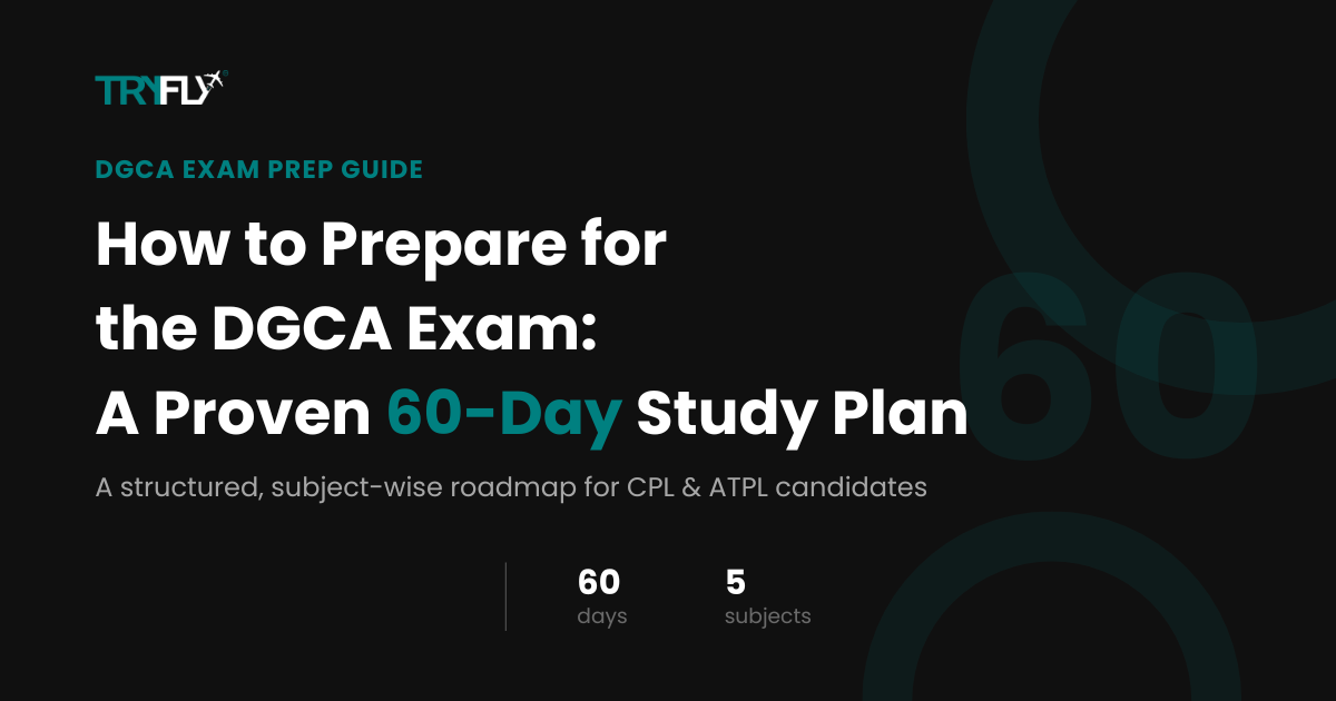 How to Prepare for the DGCA Exam: A Proven 60-Day Study Plan for CPL and ATPL Candidates