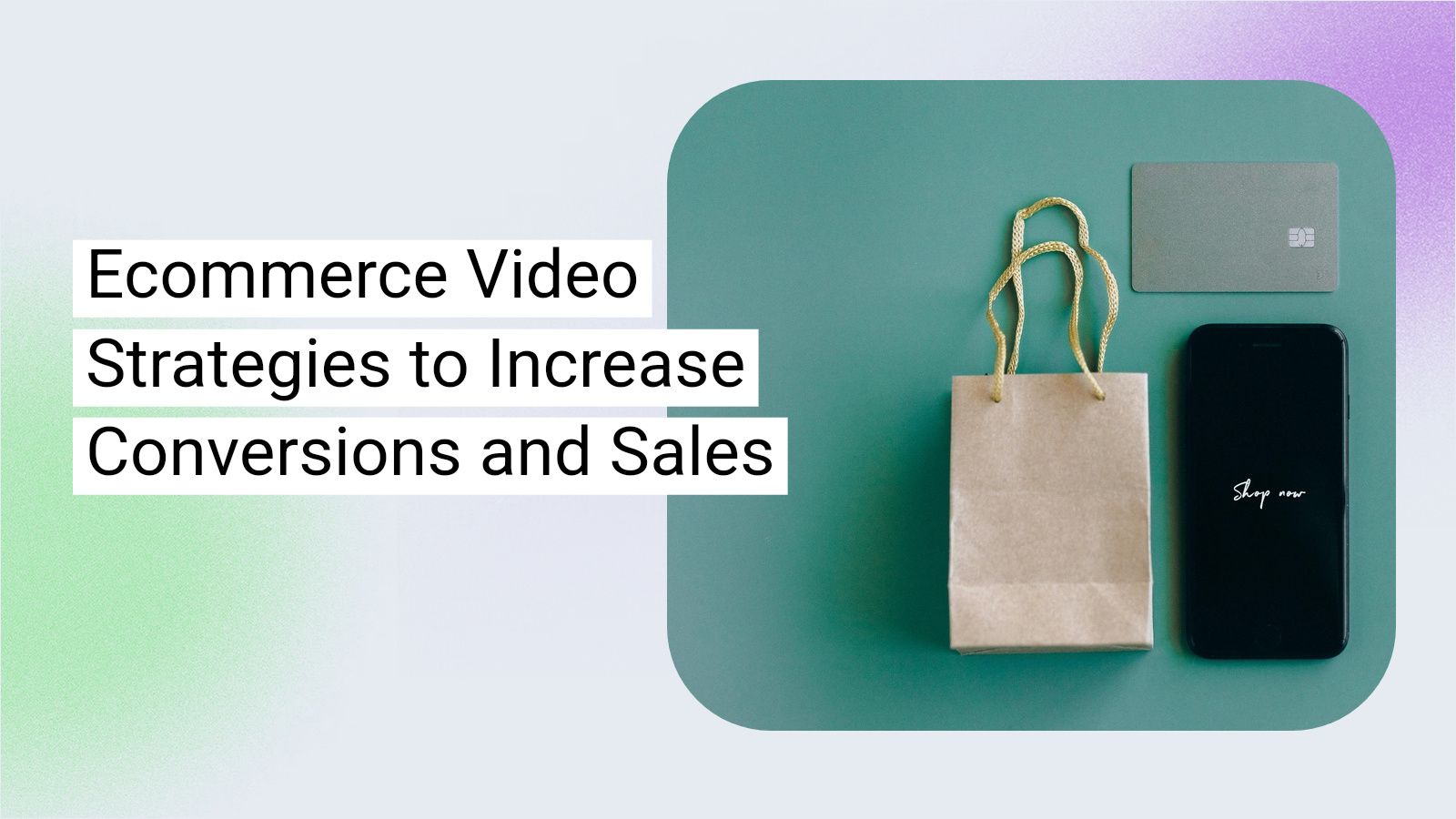 Ecommerce Video Strategies to Increase Conversions and Sales