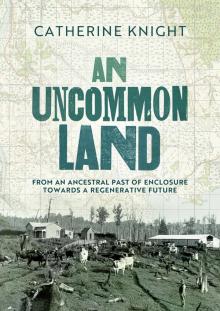 An Uncommon Land: From an Ancestral Past of Enclosure Towards a Regenerative Future