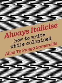 Always Italicise: How to Write While Colonised