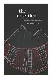 The Unsettled: Small Stories of Colonisation