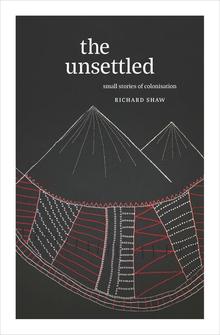 The Unsettled: Small Stories of Colonisation