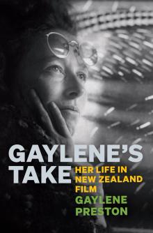 Gaylene’s Take: Her Life in New Zealand Film