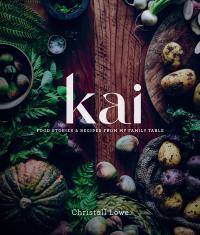 Kai: Food Stories & Recipes from my Family Table