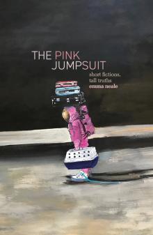 The Pink Jumpsuit: Short Fictions, Tall Truths