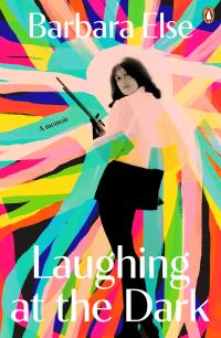 Laughing at the Dark: A Memoir