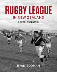 Rugby League in New Zealand: A People’s History