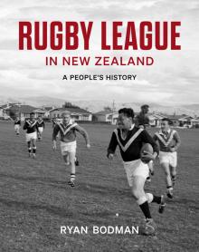 Rugby League in New Zealand: A People’s History