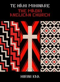 Te Hāhi Mihinare: The Māori Anglican Church