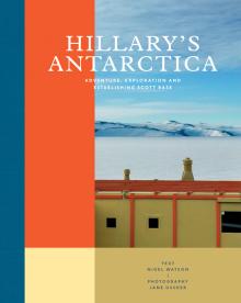 Hillary’s Antarctica: Adventure, Exploration and Establishing Scott Base