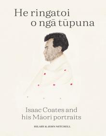 He Ringatoi o ngā Tūpuna: Isaac Coates and his Māori Portraits