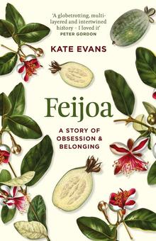 Feijoa: A Story of Obsession & Belonging