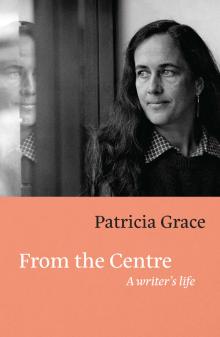 From the Centre: A Writer’s Life