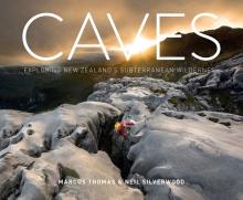 Caves: Exploring New Zealand’s Subterranean Wilderness