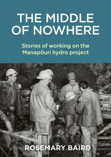 The Middle of Nowhere: Stories of Working on the Manapōuri Hydro Project