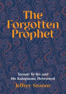 The Forgotten Prophet: Tāmati Te Ito and His Kaingārara Movement