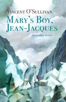 Mary’s Boy, Jean-Jacques and other stories