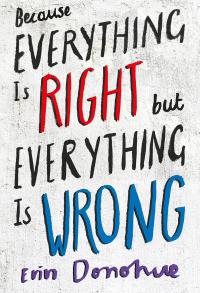 Because Everything is Right but Everything is Wrong