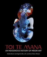 Toi Te Mana: An Indigenous History of Māori Art