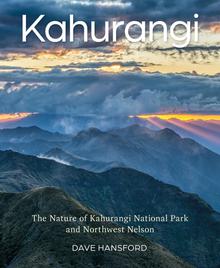 Kahurangi: The Nature of Kahurangi National Park and Northwest Nelson